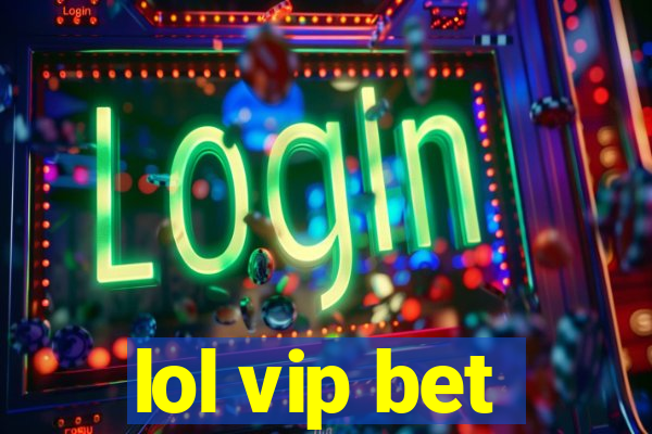 lol vip bet